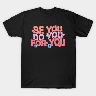 Be You Do You For You T-Shirt